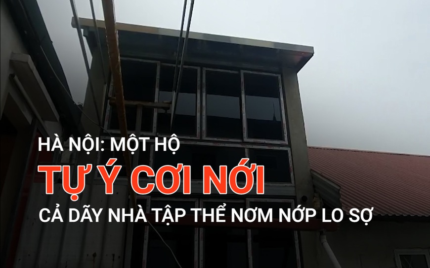 Hà Nội: Một hộ tự ý cơi nới, cả dãy nhà tập thể nơm nớp lo sợ