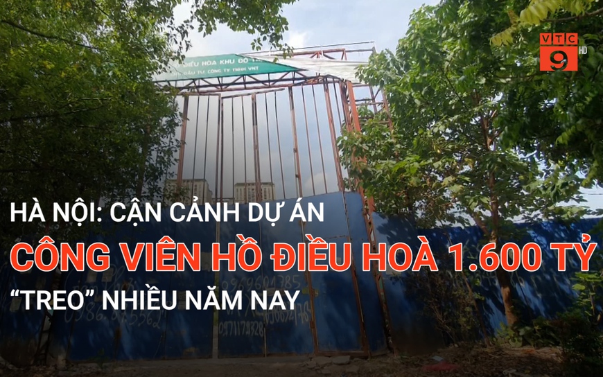 Hà Nội: Cận cảnh dự án Công viên hồ điều hòa 1.600 tỷ treo nhiều năm nay